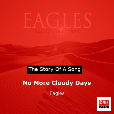 Story of the song No More Cloudy Days - Eagles