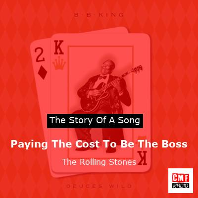 Story of the song Paying The Cost To Be The Boss - The Rolling Stones