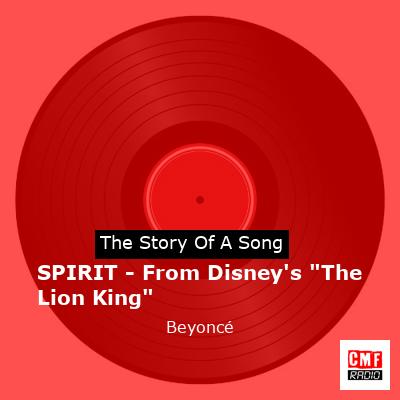 Story of the song SPIRIT - From Disney's "The Lion King" - Beyoncé