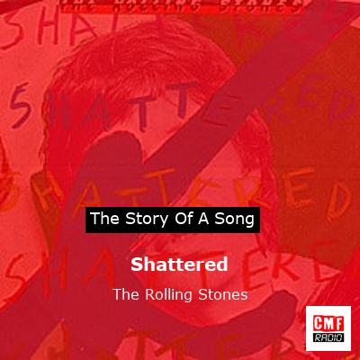 Story of the song Shattered - The Rolling Stones