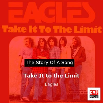 Story of the song Take It to the Limit  - Eagles