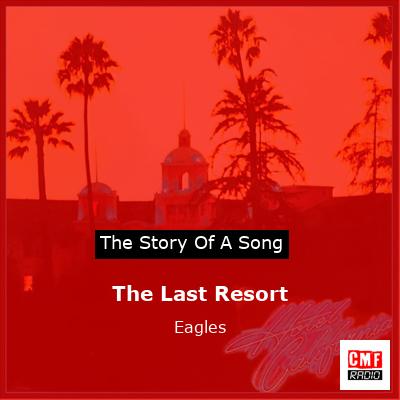 Story of the song The Last Resort  - Eagles