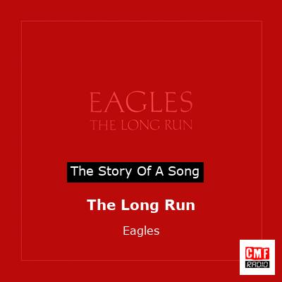 Story of the song The Long Run  - Eagles