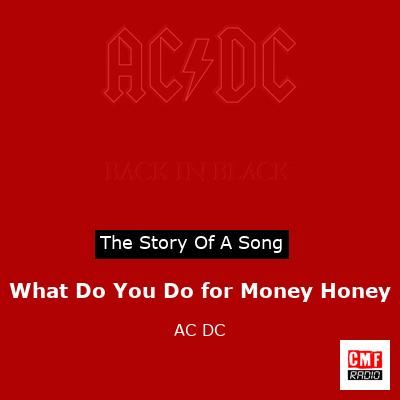 Story of the song What Do You Do for Money Honey - AC DC