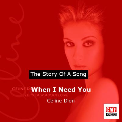 Story of the song When I Need You - Celine Dion