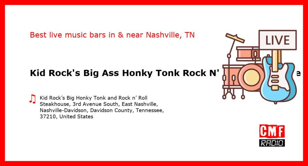 Kid Rock’s Big Ass Honky Tonk Rock N’ Roll Steakhouse – live music – Nashville, TN