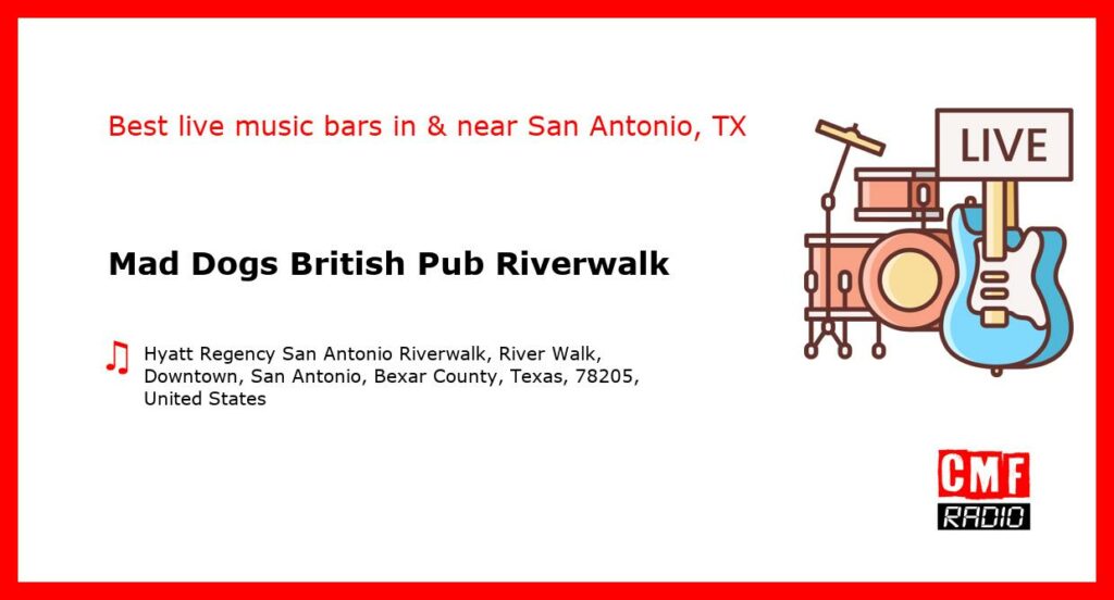 Mad Dogs British Pub Riverwalk – live music – San Antonio, TX