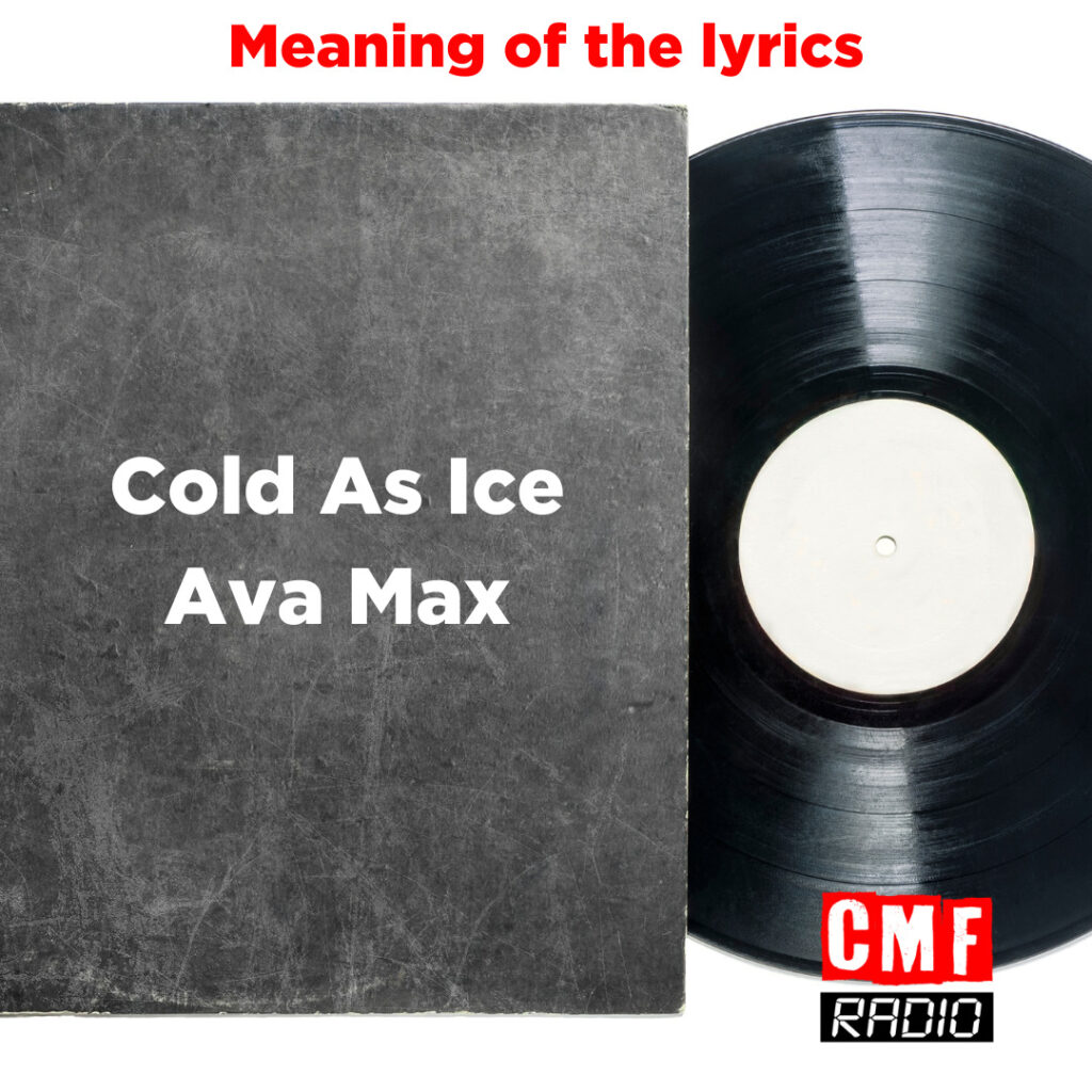 lyrics meaning Cold As Ice Ava Max