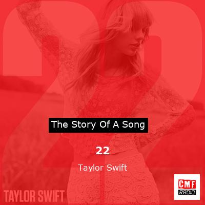 story of a song - 22 - Taylor Swift