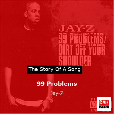 story of a song - 99 Problems - Jay-Z