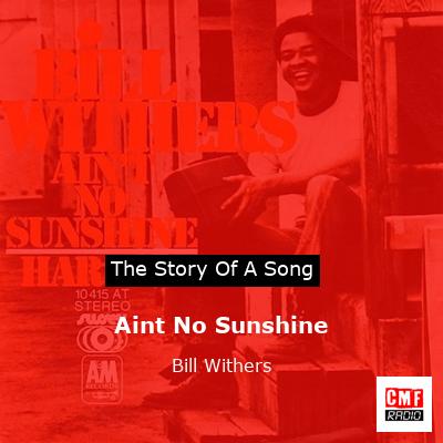 story of a song - Aint No Sunshine - Bill Withers