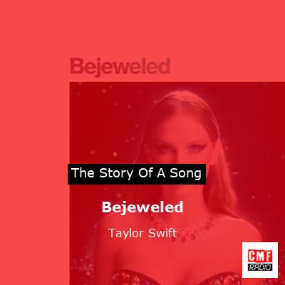 story of a song - Bejeweled - Taylor Swift