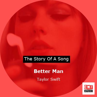 story of a song - Better Man  - Taylor Swift