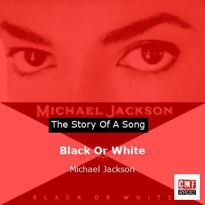 story of a song - Black Or White - Michael Jackson