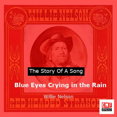 story of a song - Blue Eyes Crying in the Rain - Willie Nelson