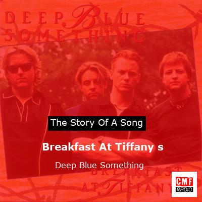 story of a song - Breakfast At Tiffany s - Deep Blue Something