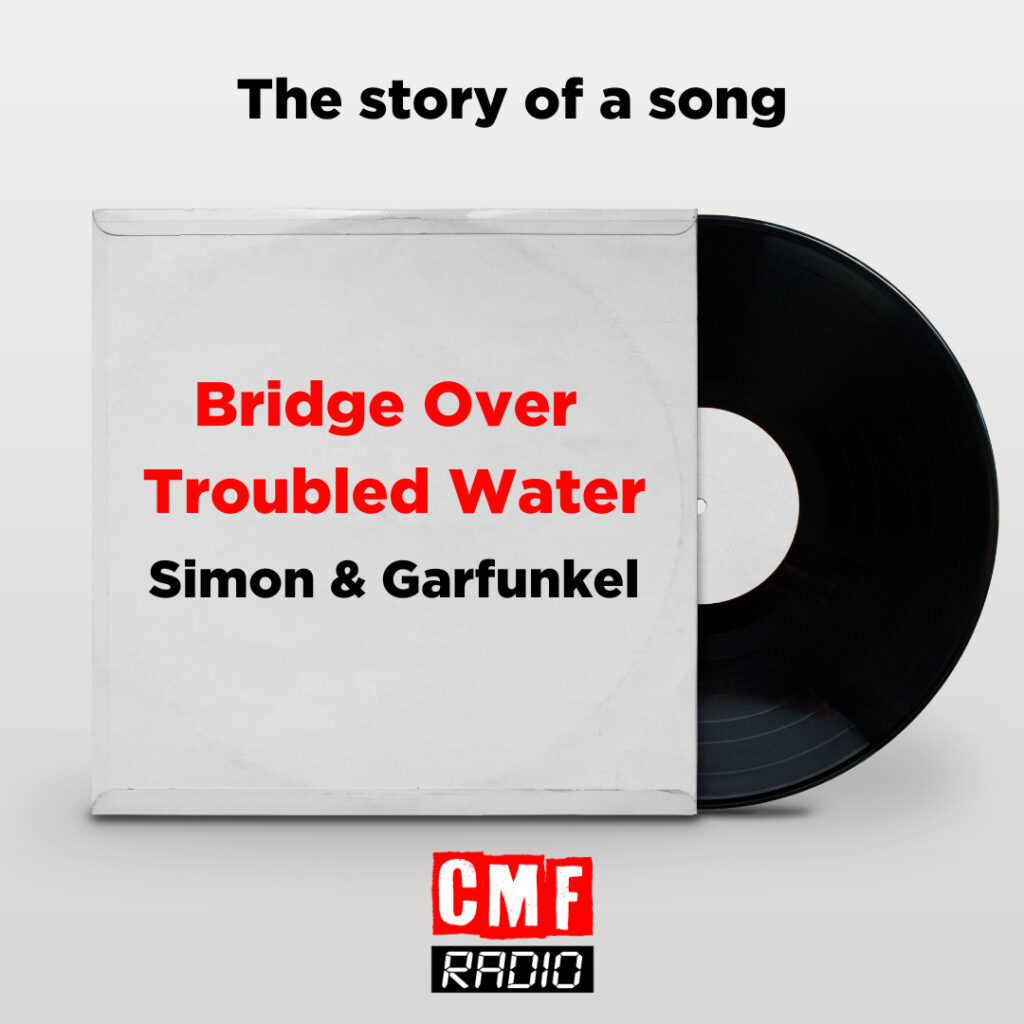 story of a song - Bridge Over Troubled Water - Simon and Garfunkel