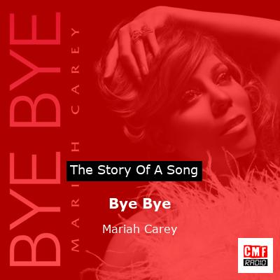 story of a song - Bye Bye - Mariah Carey