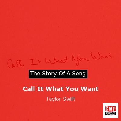 story of a song - Call It What You Want - Taylor Swift