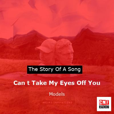 The Story Of A Song: Can T Take My Eyes Off You - Models