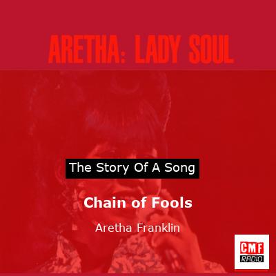 Chain of Fools – Aretha Franklin