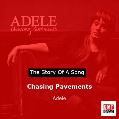story of a song - Chasing Pavements - Adele