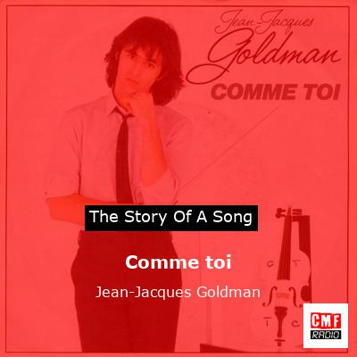 story of a song - Comme toi  - Jean-Jacques Goldman