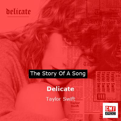story of a song - Delicate - Taylor Swift