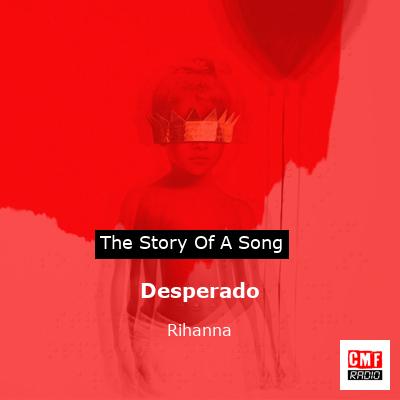 Desperado by Rihanna - Song Meanings and Facts
