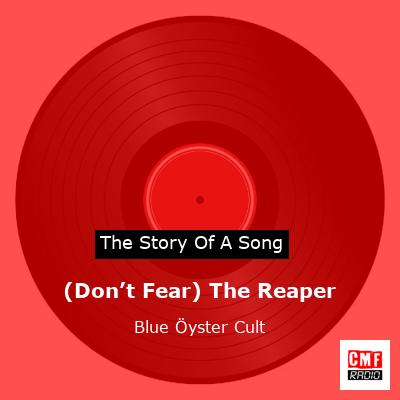 story of a song - (Don’t Fear) The Reaper - Blue Öyster Cult