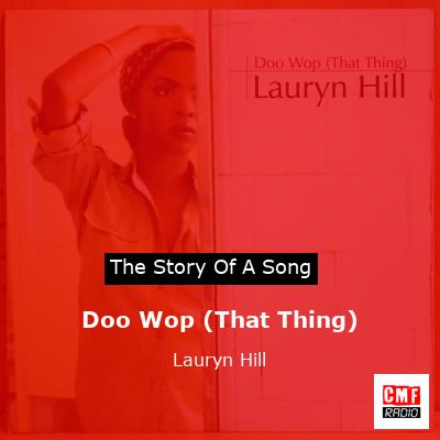 story of a song - Doo Wop (That Thing) - Lauryn Hill