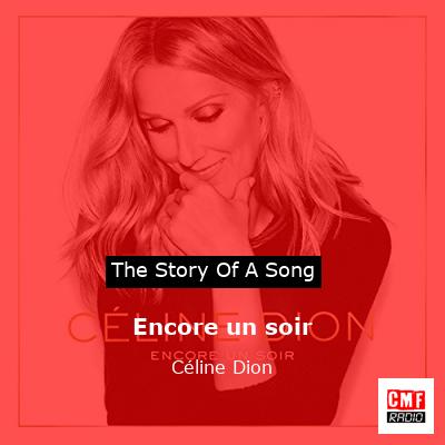 story of a song - Encore un soir - Céline Dion