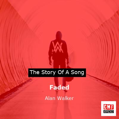 story of a song - Faded - Alan Walker