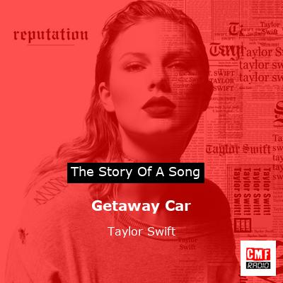 story of a song - Getaway Car - Taylor Swift