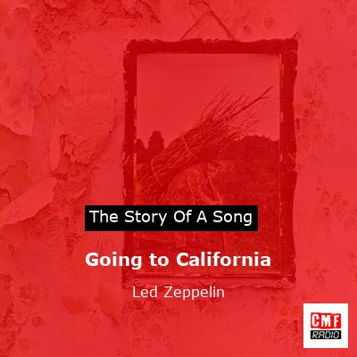 Going to California – Led Zeppelin