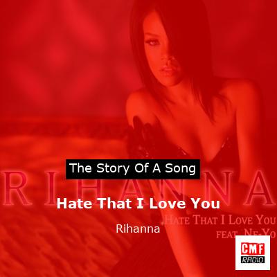 story of a song - Hate That I Love You - Rihanna
