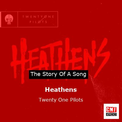 story of a song - Heathens - Twenty One Pilots