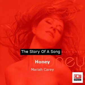 story of a song - Honey - Mariah Carey