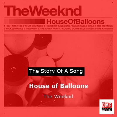 story of a song - House of Balloons - The Weeknd