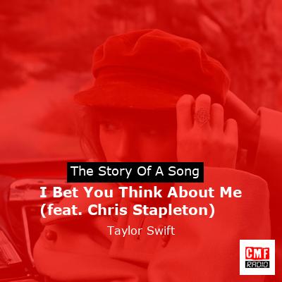 I Bet You Think About Me (feat. Chris Stapleton) – Taylor Swift