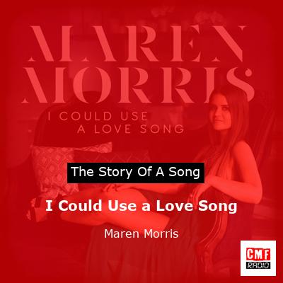 I Could Use a Love Song – Maren Morris