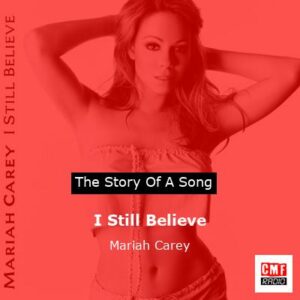 story of a song - I Still Believe - Mariah Carey