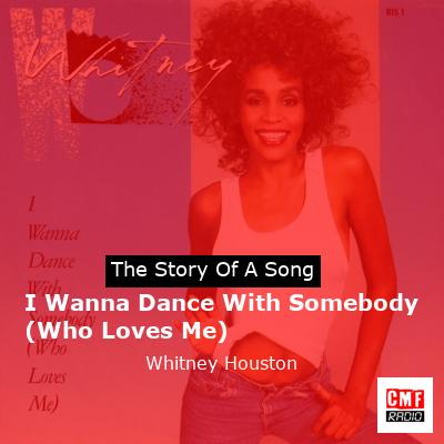 story of a song - I Wanna Dance With Somebody (Who Loves Me) - Whitney Houston