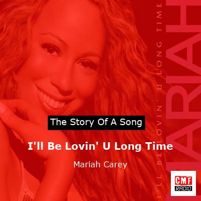 story of a song - I'll Be Lovin' U Long Time - Mariah Carey