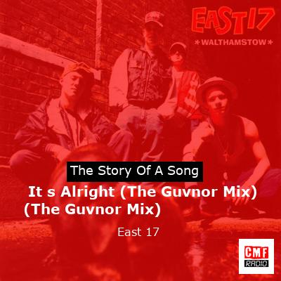 story of a song - It s Alright (The Guvnor Mix) (The Guvnor Mix) - East 17