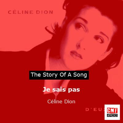 story of a song - Je sais pas - Céline Dion