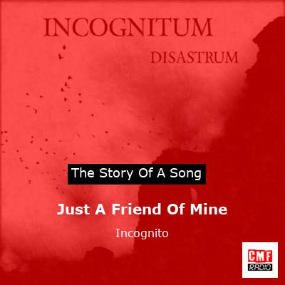 story of a song - Just A Friend Of Mine - Incognito