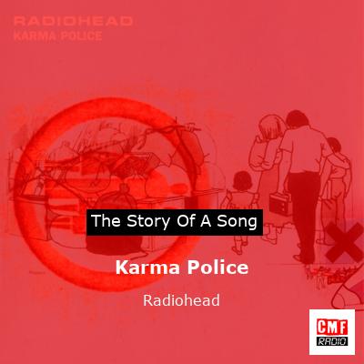 story of a song - Karma Police - Radiohead