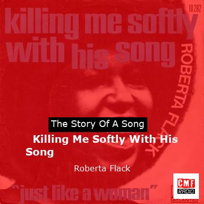Killing Me Softly With His Song – Roberta Flack