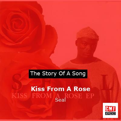 story of a song - Kiss From A Rose - Seal